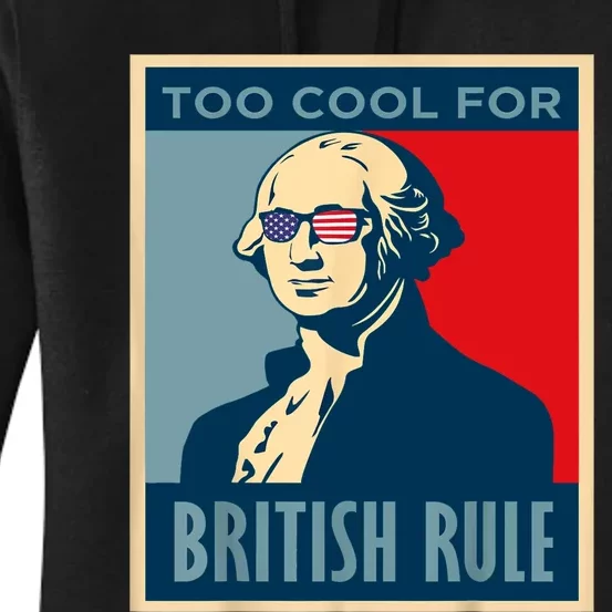 TOO COOL FOR BRITISH RULE 4th Of July George Washington 1776 Women's Pullover Hoodie