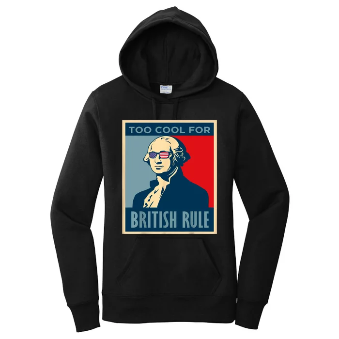 TOO COOL FOR BRITISH RULE 4th Of July George Washington 1776 Women's Pullover Hoodie