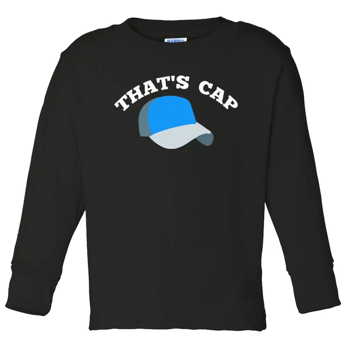 Thats Cap  Funny joke Sarcastic Toddler Long Sleeve Shirt