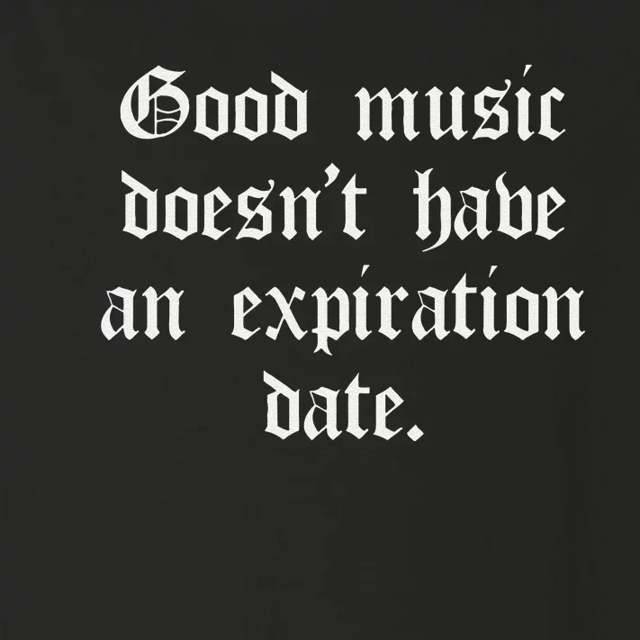 Timeless Classic Good Music Doesnt Have An Expiration Date Toddler Long Sleeve Shirt