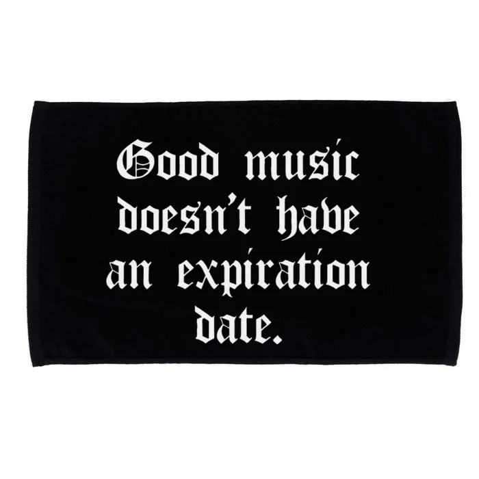 Timeless Classic Good Music Doesnt Have An Expiration Date Microfiber Hand Towel