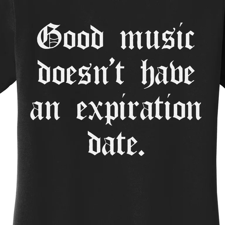 Timeless Classic Good Music Doesnt Have An Expiration Date Women's T-Shirt