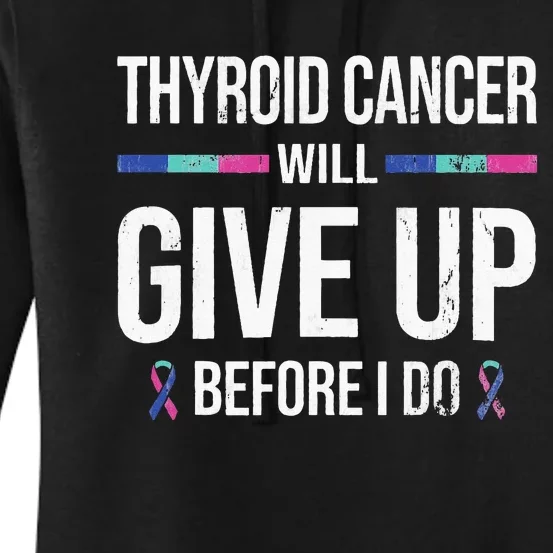 Thyroid Cancer Give Up Before I Do Thyroid Cancer Awareness Women's Pullover Hoodie