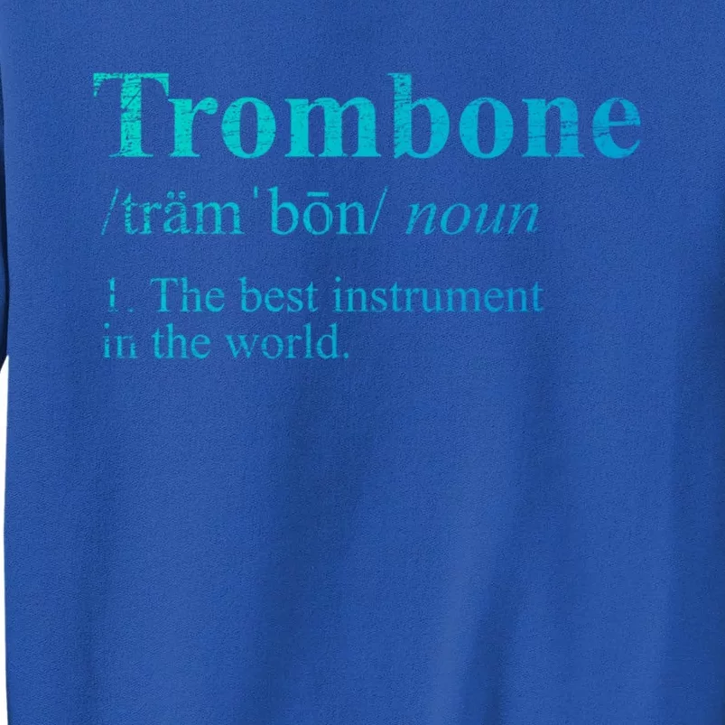 Trombone Cute Gift The Best Instrut In The World Tall Sweatshirt