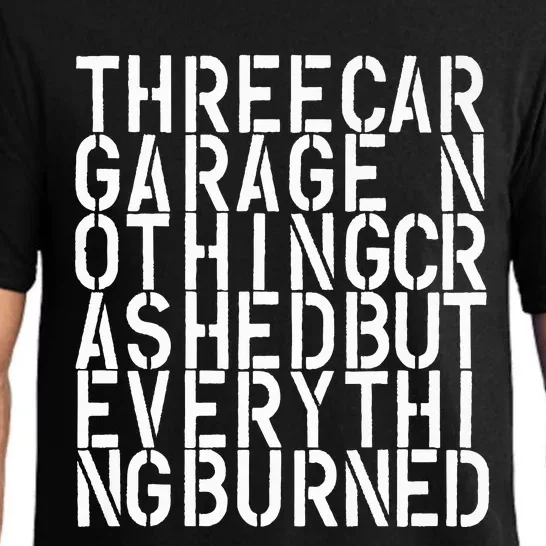 Three Car Garage Nothing Crashed But Everything Burned 3CG Pajama Set