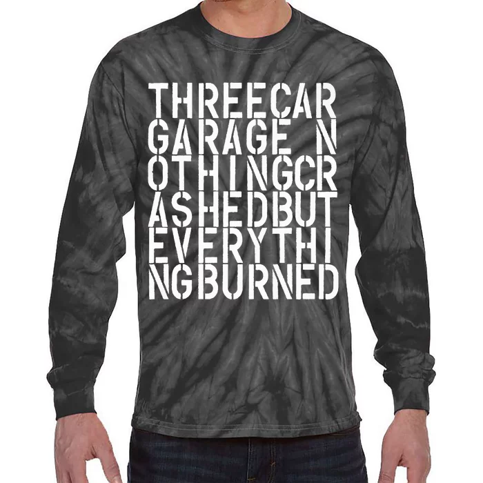 Three Car Garage Nothing Crashed But Everything Burned 3CG Tie-Dye Long Sleeve Shirt