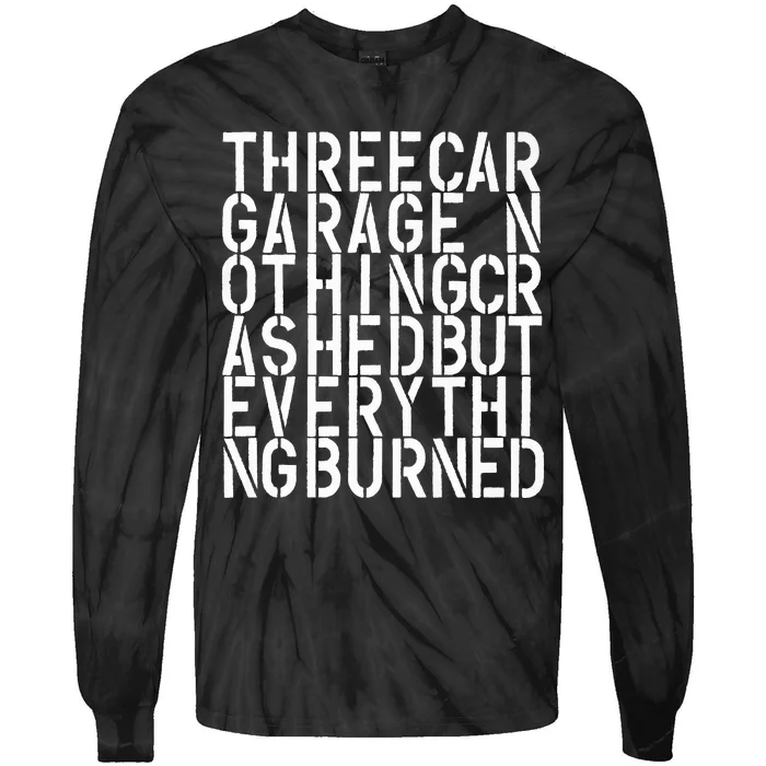 Three Car Garage Nothing Crashed But Everything Burned 3CG Tie-Dye Long Sleeve Shirt