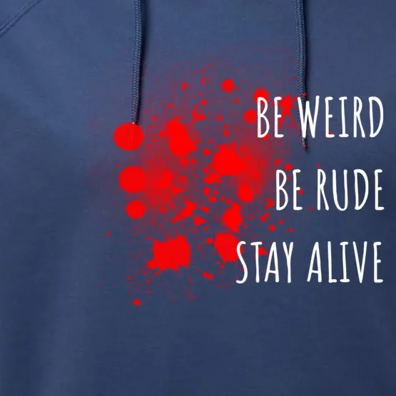 True Crime Gift Podcast Junkie Be Weird Be Rude Stay Alive Cool Gift Performance Fleece Hoodie