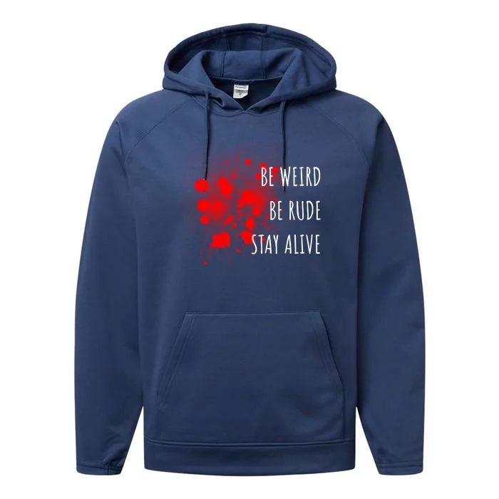 True Crime Gift Podcast Junkie Be Weird Be Rude Stay Alive Cool Gift Performance Fleece Hoodie