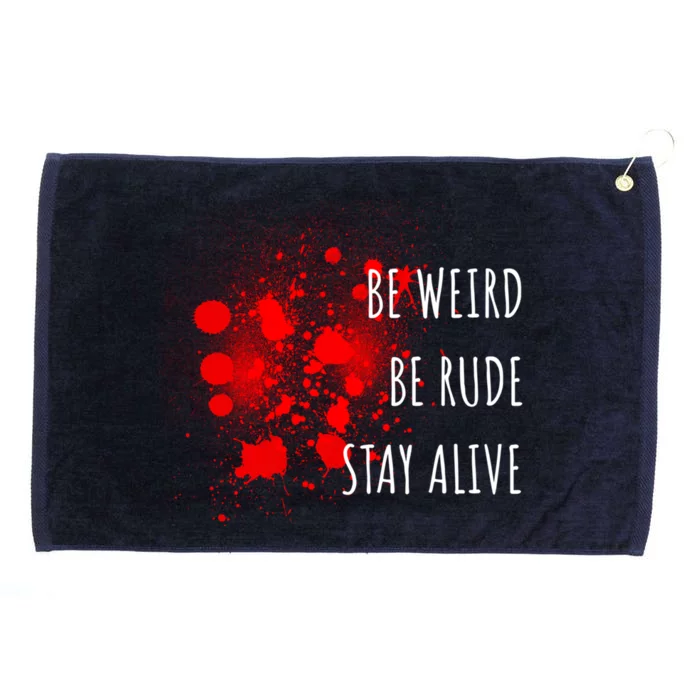 True Crime Gift Podcast Junkie Be Weird Be Rude Stay Alive Cool Gift Grommeted Golf Towel