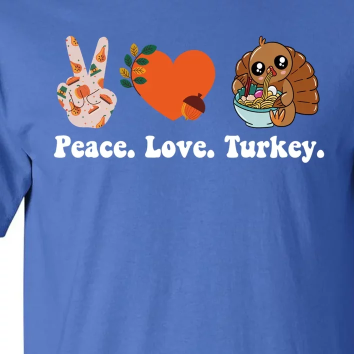 Thanksgiving Cool Gift Peace Love Turkey Funny Thanksgiving Gift Tall T-Shirt