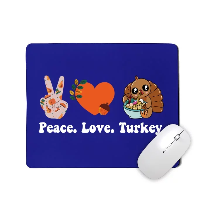 Thanksgiving Cool Gift Peace Love Turkey Funny Thanksgiving Gift Mousepad