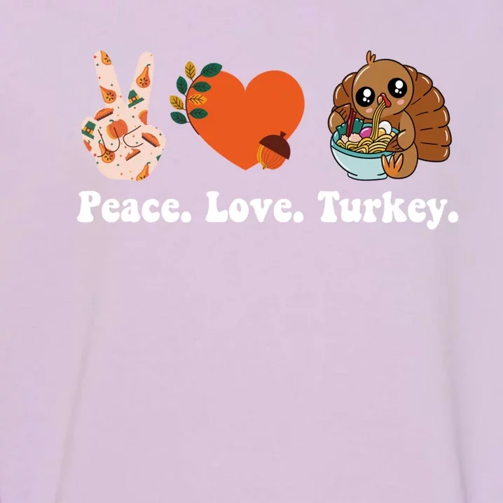 Thanksgiving Cool Gift Peace Love Turkey Funny Thanksgiving Gift Garment-Dyed Sweatshirt