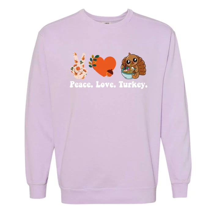 Thanksgiving Cool Gift Peace Love Turkey Funny Thanksgiving Gift Garment-Dyed Sweatshirt