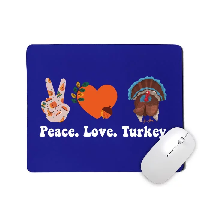 Thanksgiving Cool Gift Peace Love Turkey Funny Thanksgiving Gift Mousepad