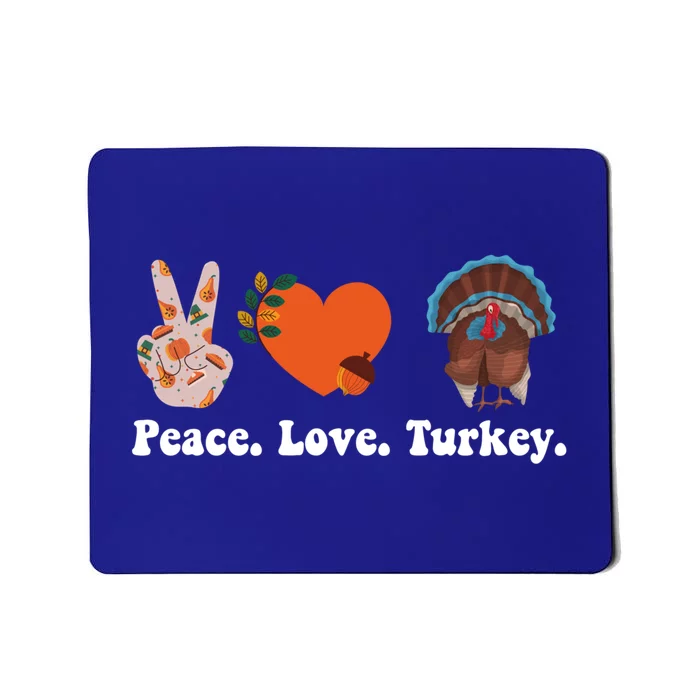 Thanksgiving Cool Gift Peace Love Turkey Funny Thanksgiving Gift Mousepad