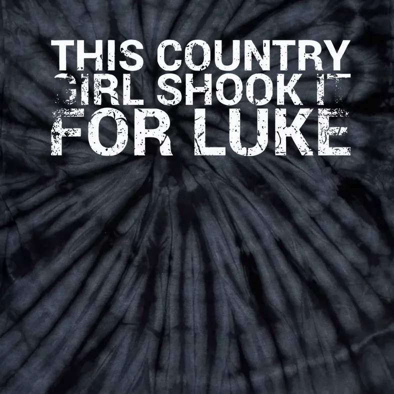 This Country Girl Shook It For Luke Design For Music Fan Tie-Dye T-Shirt