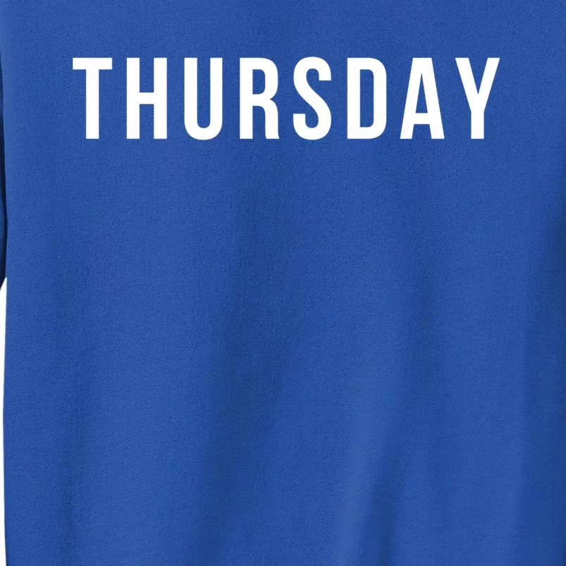 Thursday Cute Gift Tall Sweatshirt