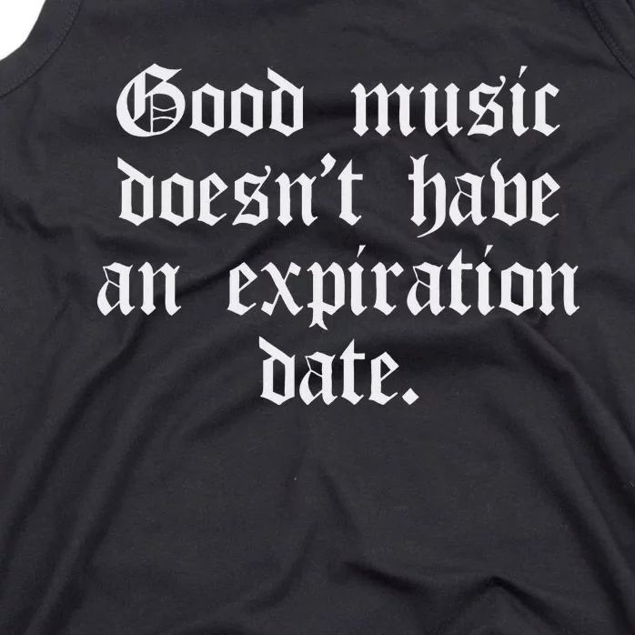 Timeless Classic Good Music Doesnt Have An Expiration Date Tank Top