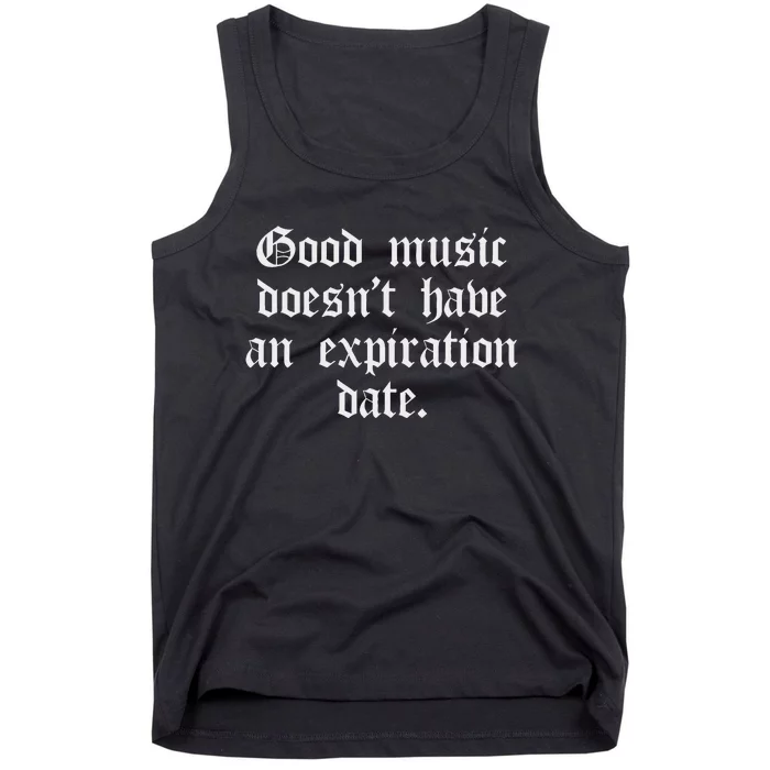 Timeless Classic Good Music Doesnt Have An Expiration Date Tank Top