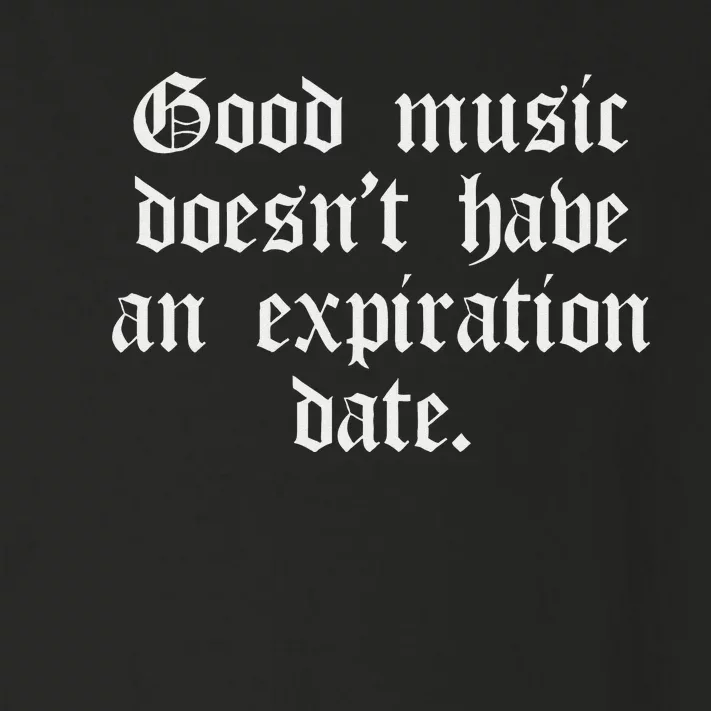 Timeless Classic Good Music Doesnt Have An Expiration Date Toddler Long Sleeve Shirt