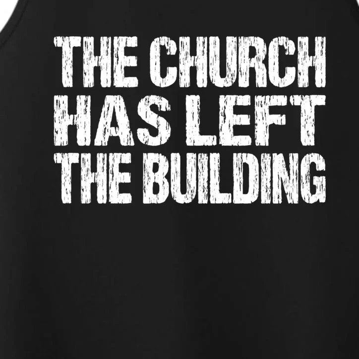 The Church Has Left The Building Inspirational Love God Gift Performance Tank