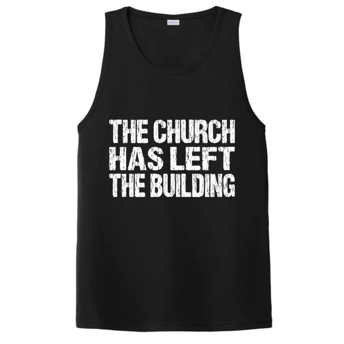 The Church Has Left The Building Inspirational Love God Gift Performance Tank