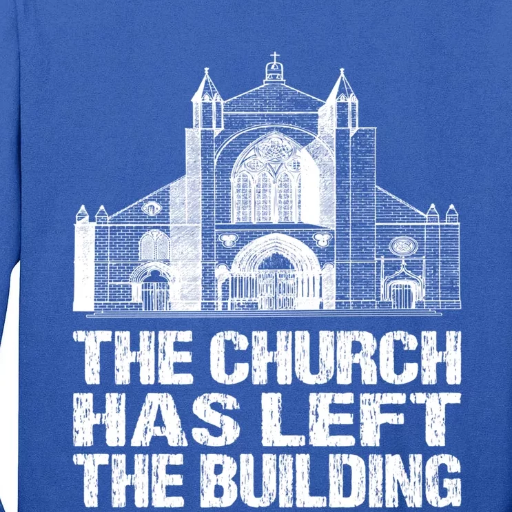 The Church Has Left The Building Inspirational Love God Gift Tall Long Sleeve T-Shirt