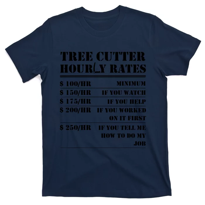 Tree Cutter Hourly Rate Funny Lumberjack Arborist Logger T-Shirt