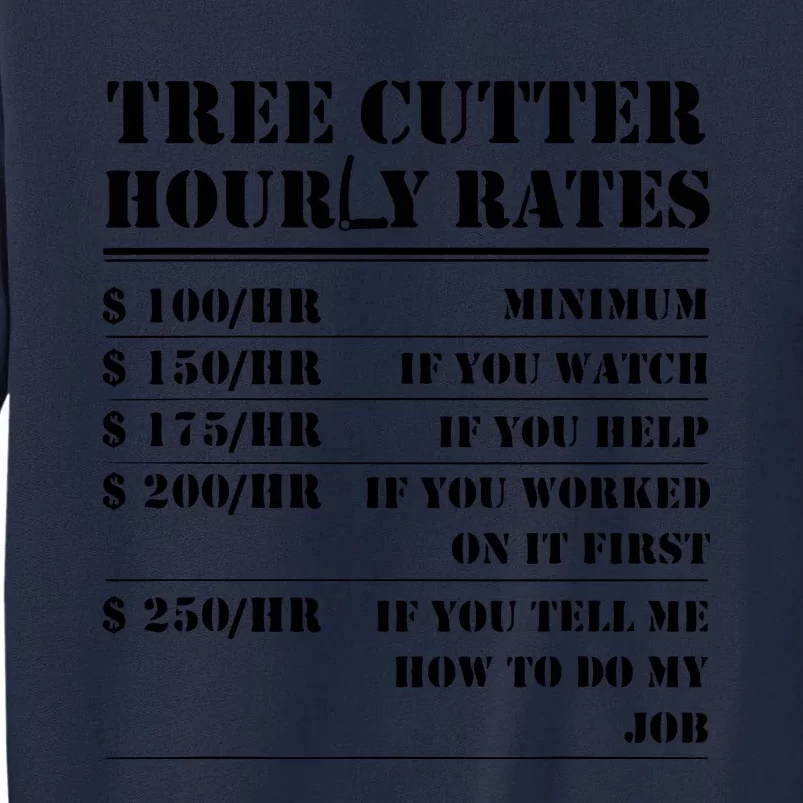 Tree Cutter Hourly Rate Funny Lumberjack Arborist Logger Tall Sweatshirt