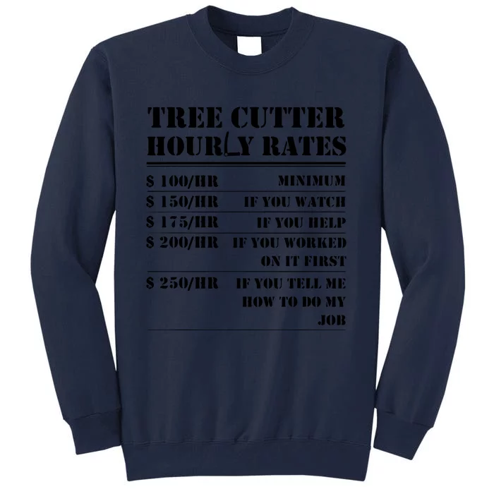 Tree Cutter Hourly Rate Funny Lumberjack Arborist Logger Tall Sweatshirt