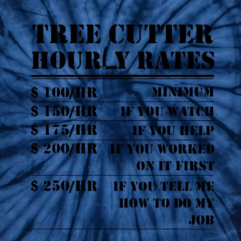 Tree Cutter Hourly Rate Funny Lumberjack Arborist Logger Tie-Dye T-Shirt