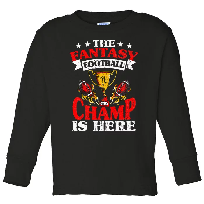 The Champ Is Here Fantasy Football Toddler Long Sleeve Shirt