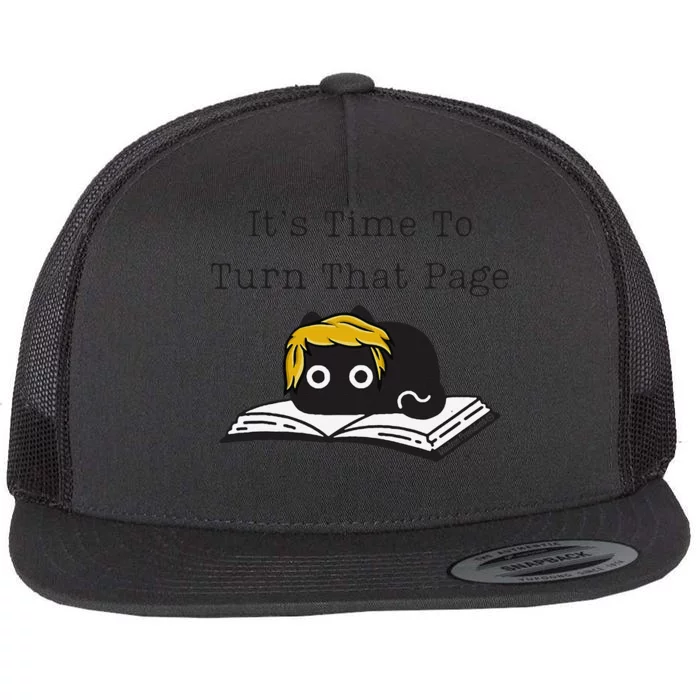 Trump Cat ItS Time To Turn That Page Flat Bill Trucker Hat