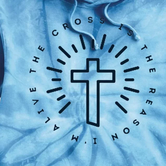 The Cross Is The Reason IM Alive Christian Tie Dye Hoodie