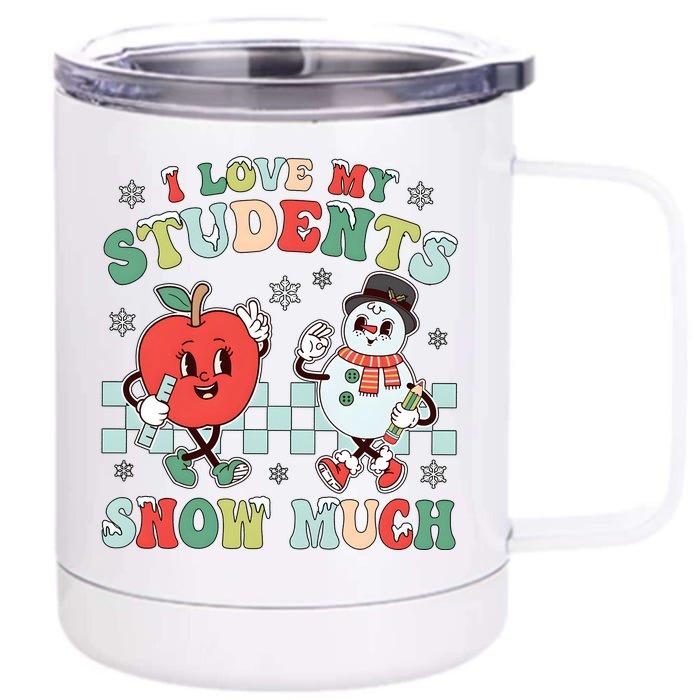 Teacher Christmas I Love My Students Snow Much Front & Back 12oz Stainless Steel Tumbler Cup