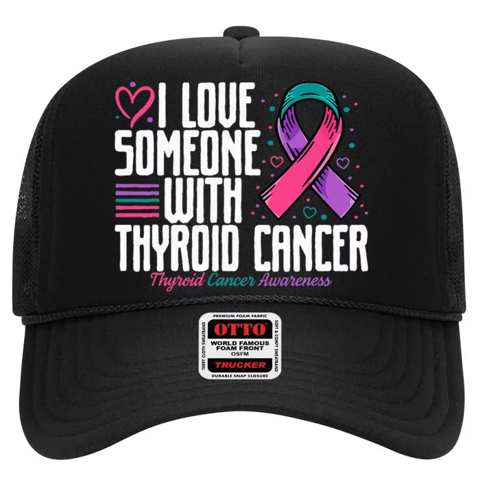 Thyroid Cancer I Love Someone With Thyroid Cancer Awareness High Crown Mesh Trucker Hat