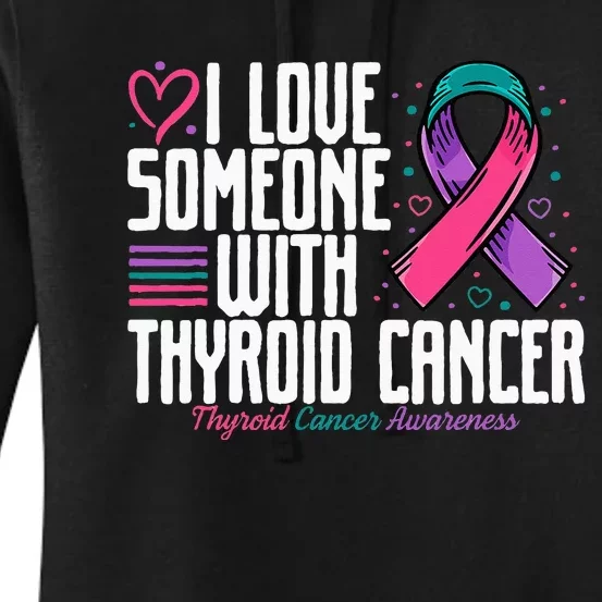 Thyroid Cancer I Love Someone With Thyroid Cancer Awareness Women's Pullover Hoodie