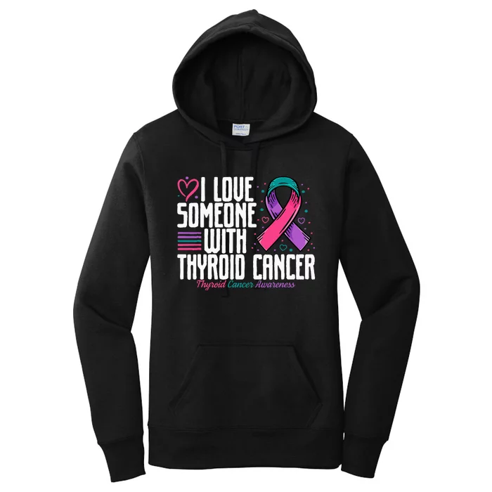 Thyroid Cancer I Love Someone With Thyroid Cancer Awareness Women's Pullover Hoodie