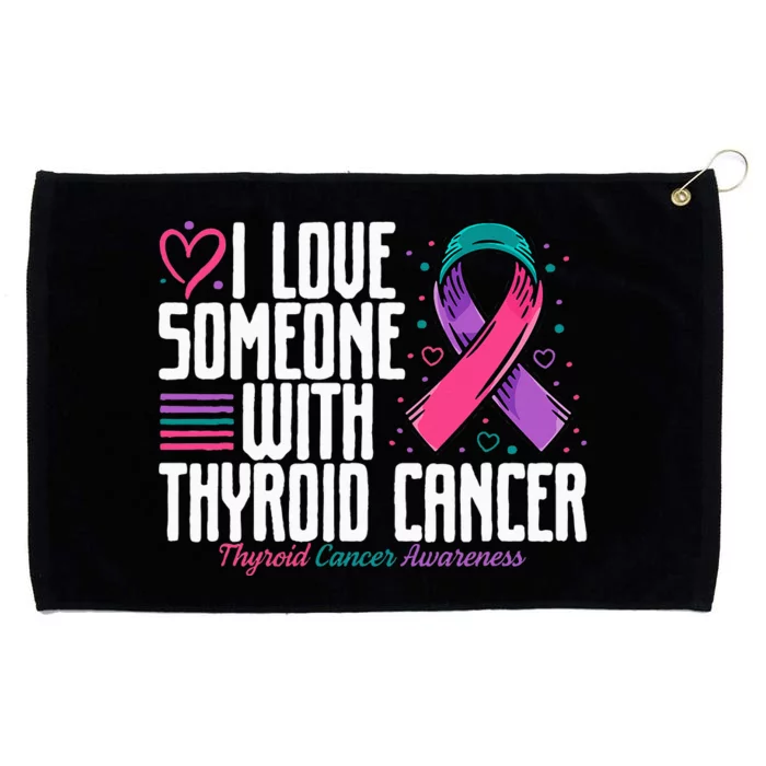 Thyroid Cancer I Love Someone With Thyroid Cancer Awareness Grommeted Golf Towel