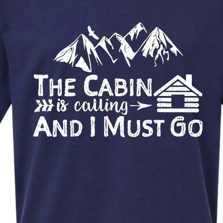 The Cabin Is Calling And I Must Go Cabin Life Gift Sueded Cloud Jersey T-Shirt