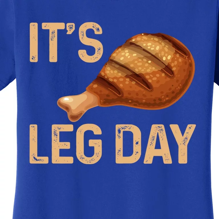 Thanksgiving Cotume Its Leg Day Pilgrim Grilled Turkey Leg Gift Women's T-Shirt