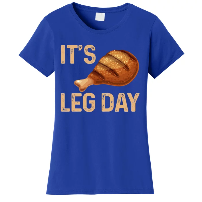 Thanksgiving Cotume Its Leg Day Pilgrim Grilled Turkey Leg Gift Women's T-Shirt