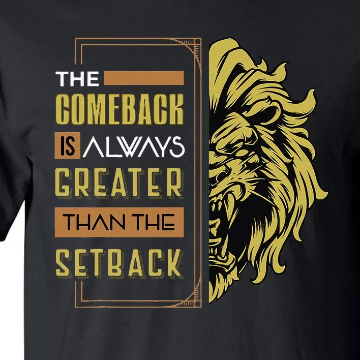 The Comeback Is Always Greater Than The Setback Lion Zoo Tall T-Shirt