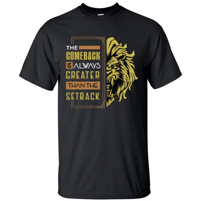 The Comeback Is Always Greater Than The Setback Lion Zoo Tall T-Shirt