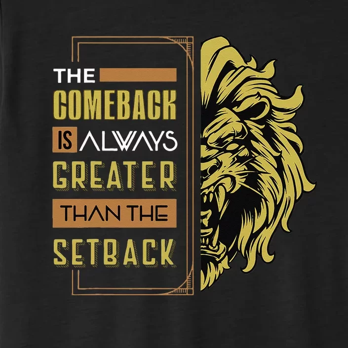 The Comeback Is Always Greater Than The Setback Lion Zoo ChromaSoft Performance T-Shirt