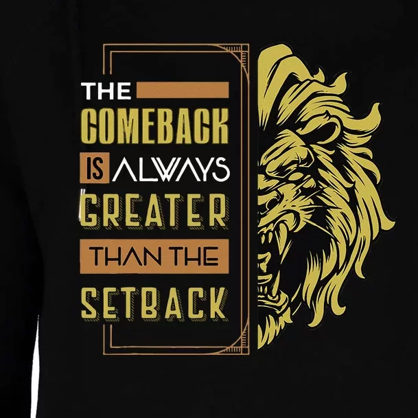 The Comeback Is Always Greater Than The Setback Lion Zoo Womens Funnel Neck Pullover Hood