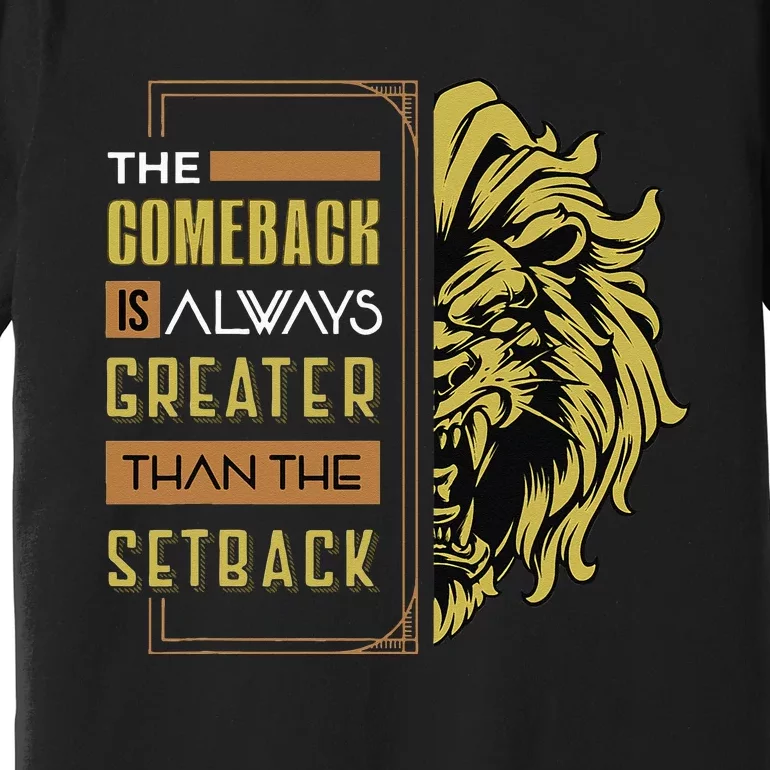 The Comeback Is Always Greater Than The Setback Lion Zoo Premium T-Shirt