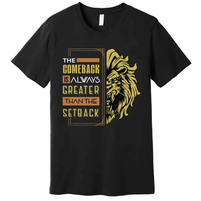 The Comeback Is Always Greater Than The Setback Lion Zoo Premium T-Shirt