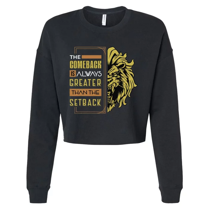 The Comeback Is Always Greater Than The Setback Lion Zoo Cropped Pullover Crew